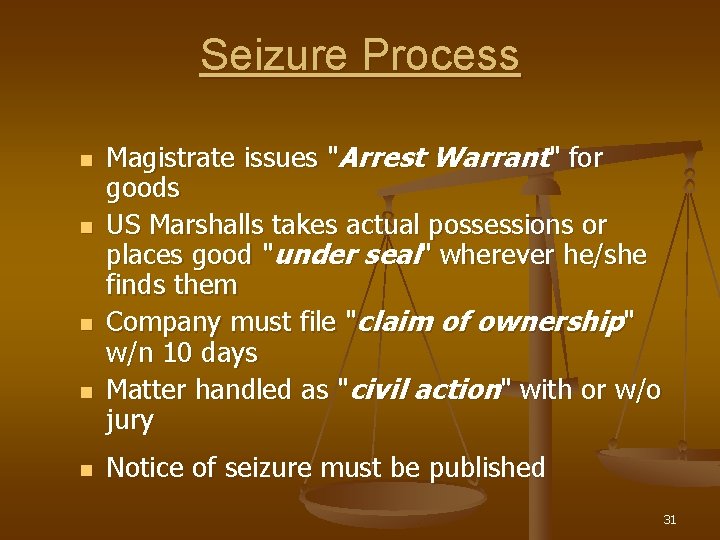 Seizure Process n n n Magistrate issues "Arrest Warrant" for goods US Marshalls takes