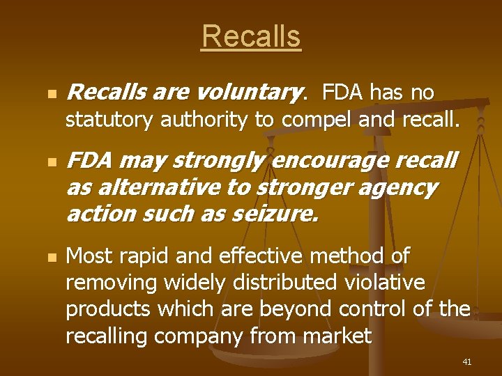 Recalls n Recalls are voluntary. FDA has no statutory authority to compel and recall.