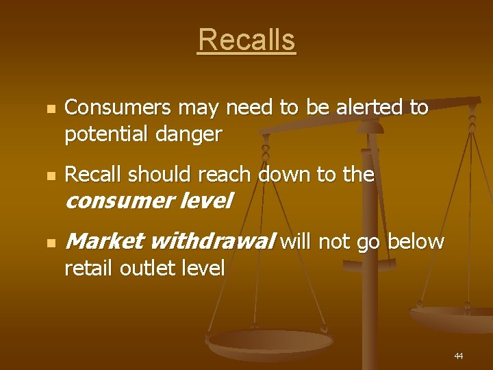 Recalls n Consumers may need to be alerted to potential danger n Recall should