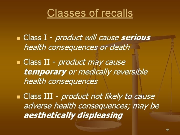 Classes of recalls n Class I - product will cause serious n Class II