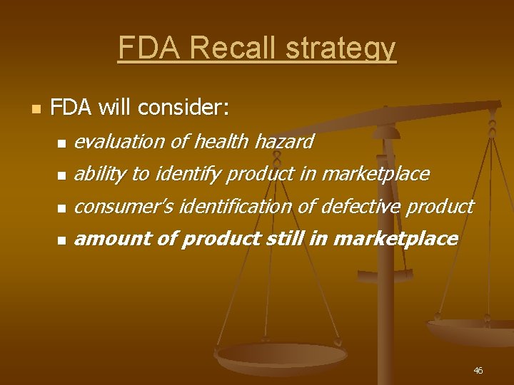 FDA Recall strategy n FDA will consider: evaluation of health hazard n ability to