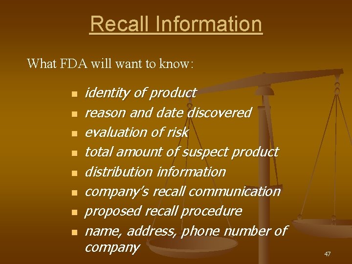 Recall Information What FDA will want to know: n n n n identity of