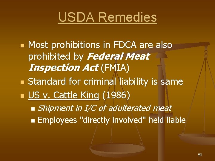 USDA Remedies n n n Most prohibitions in FDCA are also prohibited by Federal