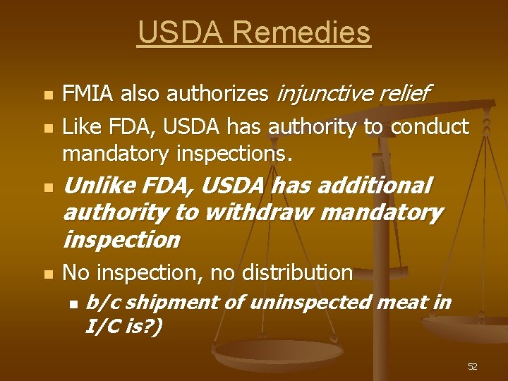 USDA Remedies n n FMIA also authorizes injunctive relief Like FDA, USDA has authority