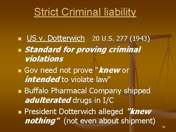 Strict Criminal liability n n n US v. Dotterwich 20 U. S. 277 (1943)