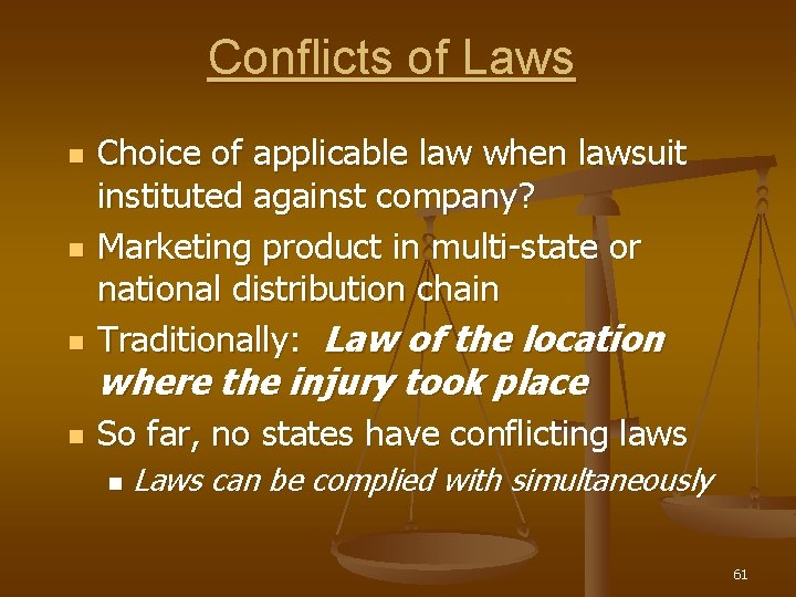 Conflicts of Laws n Choice of applicable law when lawsuit instituted against company? Marketing