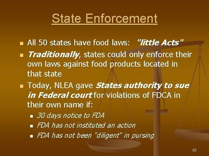 State Enforcement n n n All 50 states have food laws: "little Acts" Traditionally,