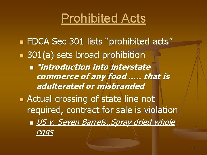 Prohibited Acts n n FDCA Sec 301 lists “prohibited acts” 301(a) sets broad prohibition