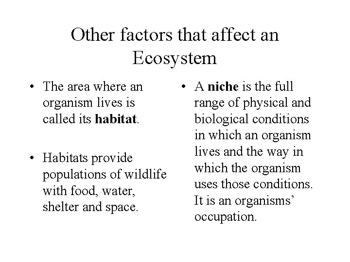 Other factors that affect an Ecosystem • The area where an organism lives is
