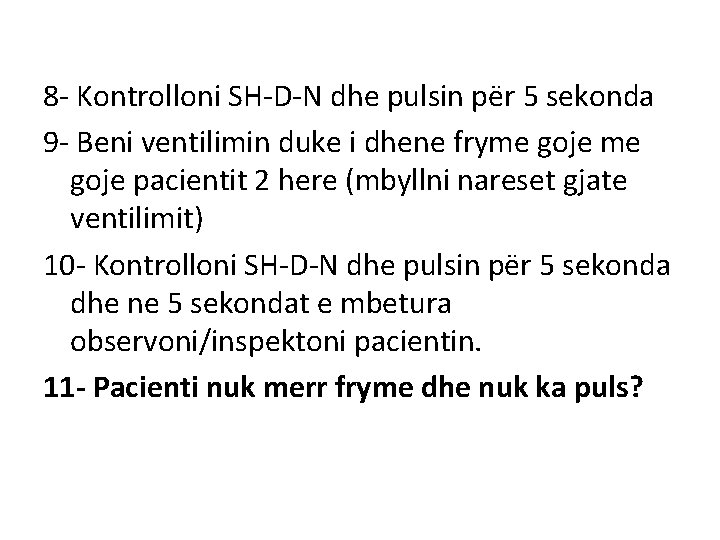 8 - Kontrolloni SH-D-N dhe pulsin për 5 sekonda 9 - Beni ventilimin duke