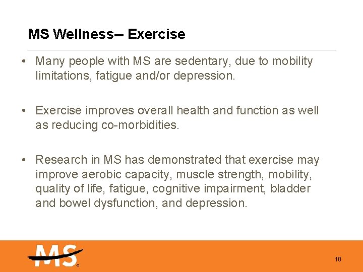 MS Wellness-- Exercise • Many people with MS are sedentary, due to mobility limitations,