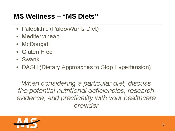 MS Wellness – “MS Diets” • • • Paleolithic (Paleo/Wahls Diet) Mediterranean Mc. Dougall