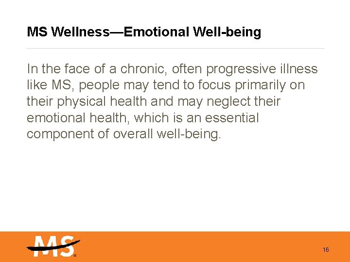 MS Wellness—Emotional Well-being In the face of a chronic, often progressive illness like MS,