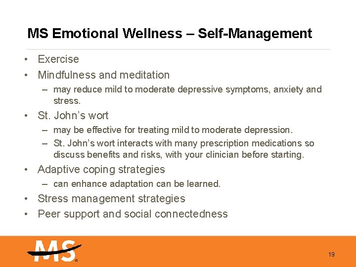 MS Emotional Wellness – Self-Management • Exercise • Mindfulness and meditation – may reduce