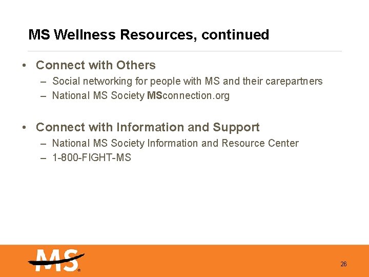 MS Wellness Resources, continued • Connect with Others – Social networking for people with