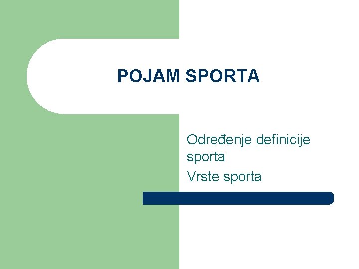 POJAM SPORTA Određenje definicije sporta Vrste sporta 