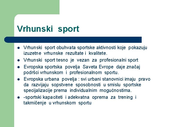 Vrhunski sport l l l Vrhunski sport obuhvata sportske aktivnosti koje pokazuju izuzetne vrhunske