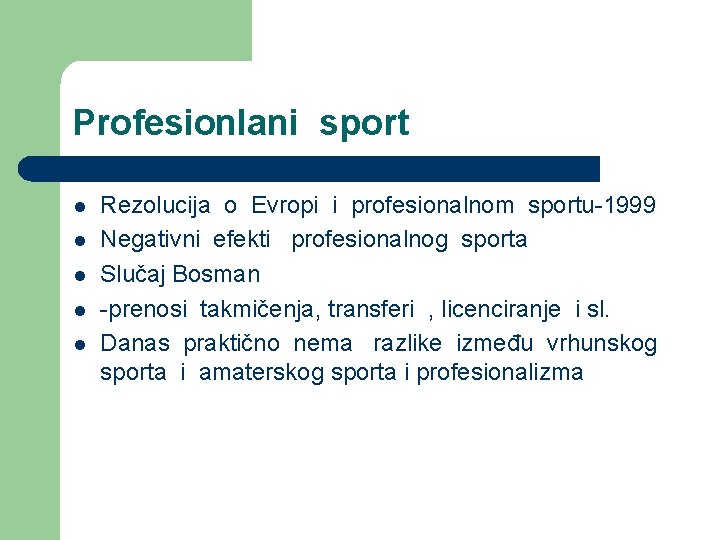 Profesionlani sport l l l Rezolucija o Evropi i profesionalnom sportu-1999 Negativni efekti profesionalnog