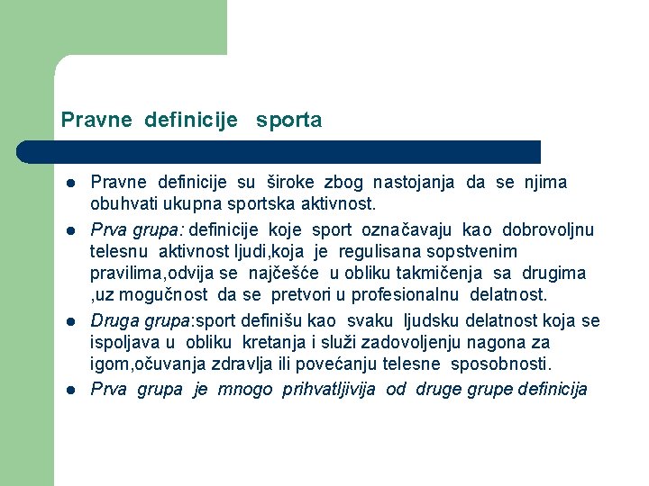 Pravne definicije sporta l l Pravne definicije su široke zbog nastojanja da se njima