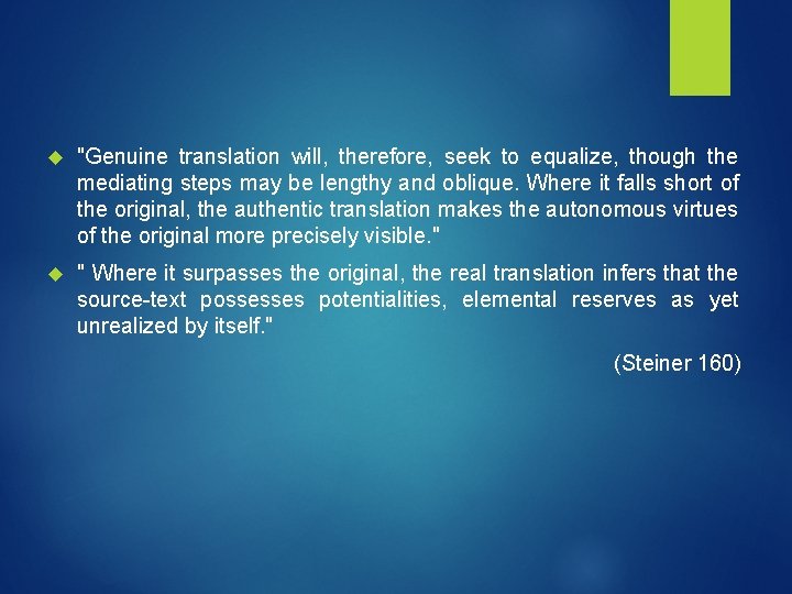  "Genuine translation will, therefore, seek to equalize, though the mediating steps may be