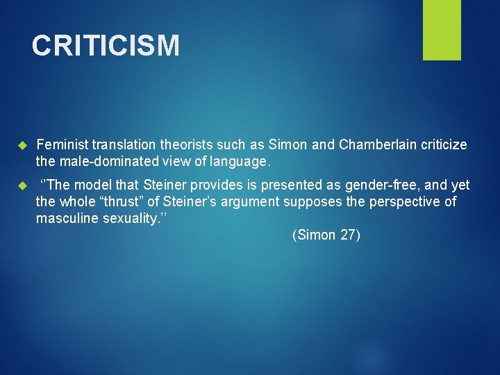 CRITICISM Feminist translation theorists such as Simon and Chamberlain criticize the male-dominated view of