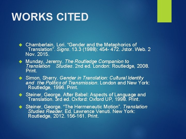 WORKS CITED Chamberlain, Lori. “Gender and the Metaphorics of Translation”. Signs. 13. 3 (1988):