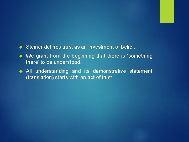  Steiner defines trust as an investment of belief. We grant from the beginning