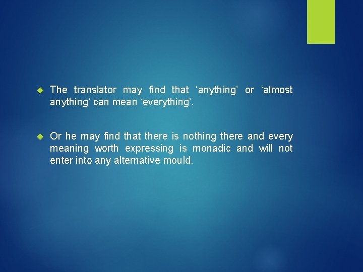  The translator may find that ‘anything’ or ‘almost anything’ can mean ‘everything’. Or