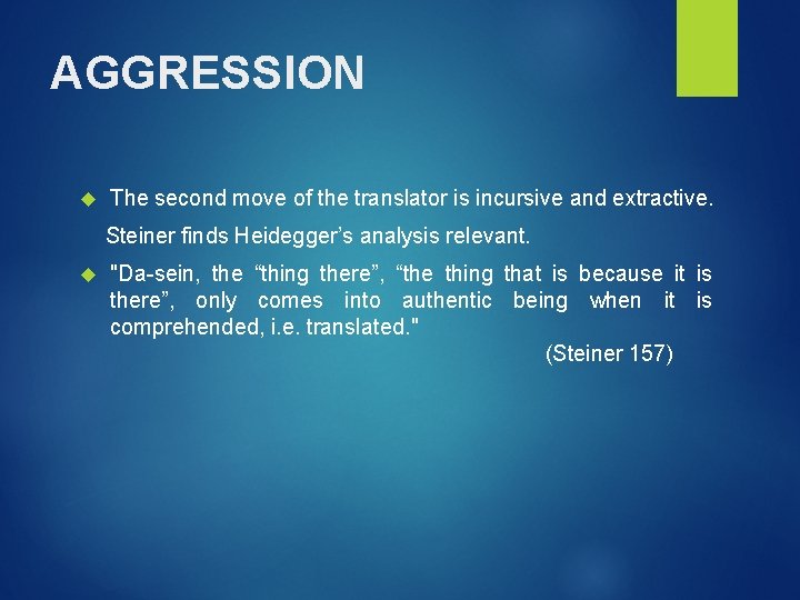 AGGRESSION The second move of the translator is incursive and extractive. Steiner finds Heidegger’s