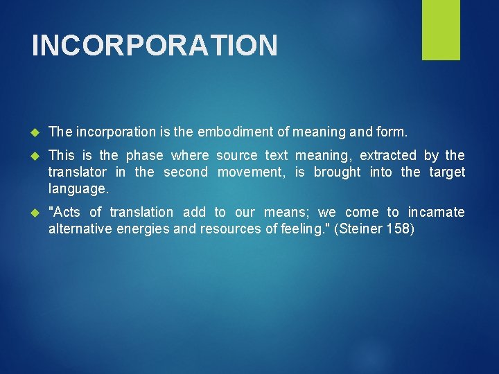 INCORPORATION The incorporation is the embodiment of meaning and form. This is the phase