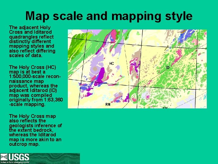 Map scale and mapping style The adjacent Holy Cross and Iditarod quadrangles reflect distinctly