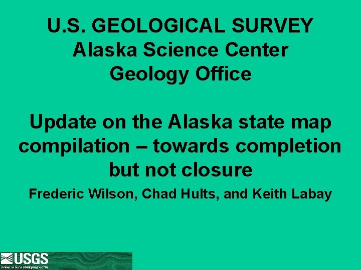 U. S. GEOLOGICAL SURVEY Alaska Science Center Geology Office Update on the Alaska state