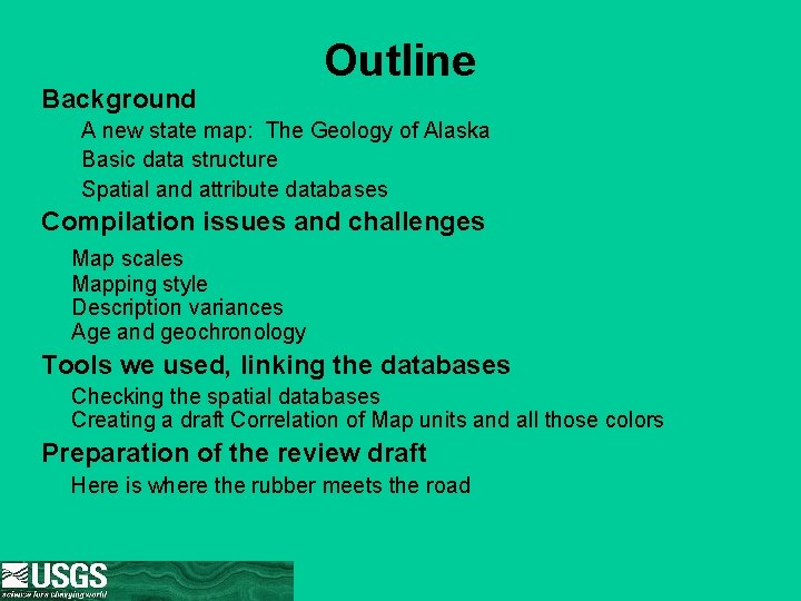 Background Outline A new state map: The Geology of Alaska Basic data structure Spatial