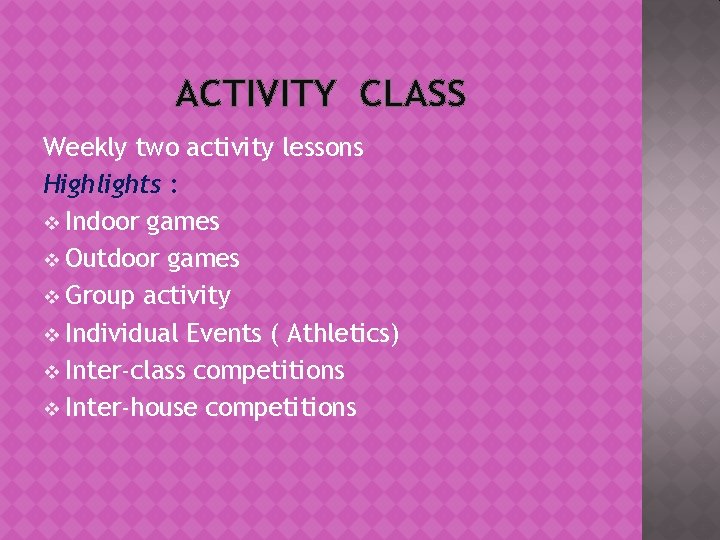 ACTIVITY CLASS Weekly two activity lessons Highlights : v Indoor games v Outdoor games
