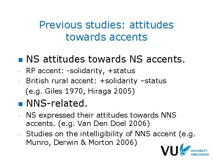 Previous studies: attitudes towards accents n NS attitudes towards NS accents. - RP accent: