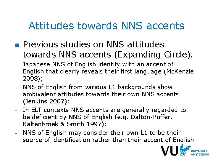 Attitudes towards NNS accents n - - Previous studies on NNS attitudes towards NNS