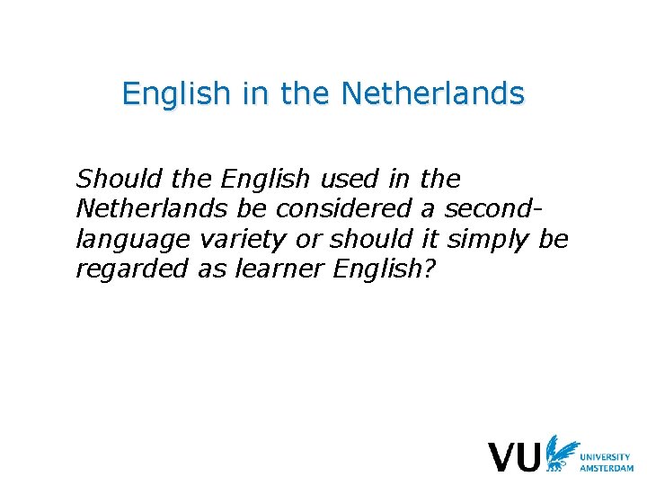 English in the Netherlands Should the English used in the Netherlands be considered a