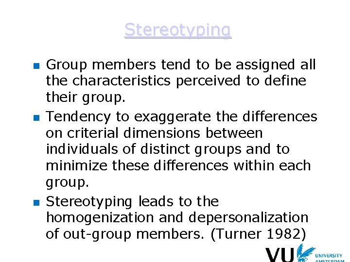 Stereotyping n n n Group members tend to be assigned all the characteristics perceived