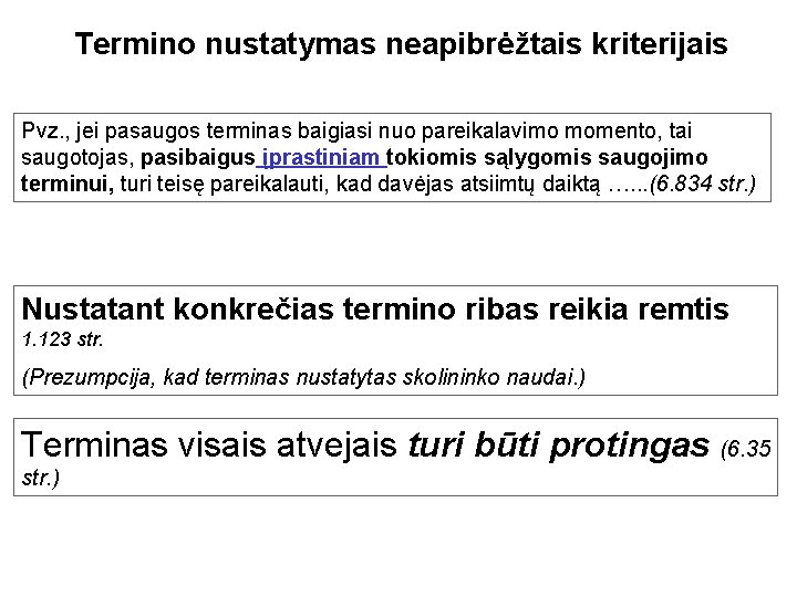 Termino nustatymas neapibrėžtais kriterijais Pvz. , jei pasaugos terminas baigiasi nuo pareikalavimo momento, tai