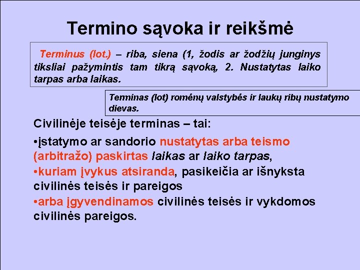 Termino sąvoka ir reikšmė Terminus (lot. ) – riba, siena (1, žodis ar žodžių