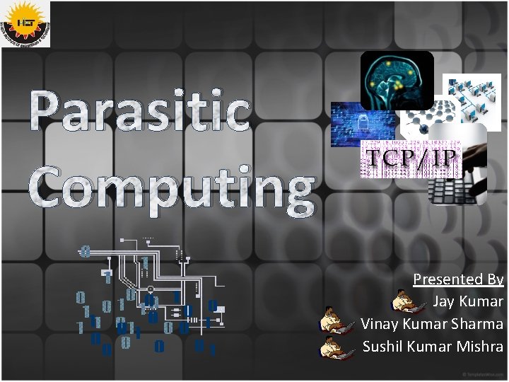 Parasitic Computing Presented By Jay Kumar Vinay Kumar Sharma Sushil Kumar Mishra 