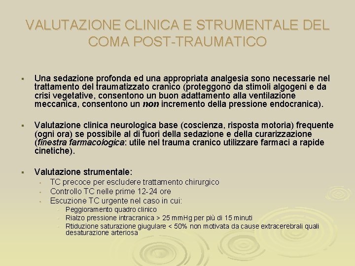 VALUTAZIONE CLINICA E STRUMENTALE DEL COMA POST-TRAUMATICO § Una sedazione profonda ed una appropriata