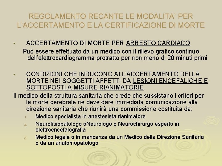 REGOLAMENTO RECANTE LE MODALITA’ PER L’ACCERTAMENTO E LA CERTIFICAZIONE DI MORTE § ACCERTAMENTO DI