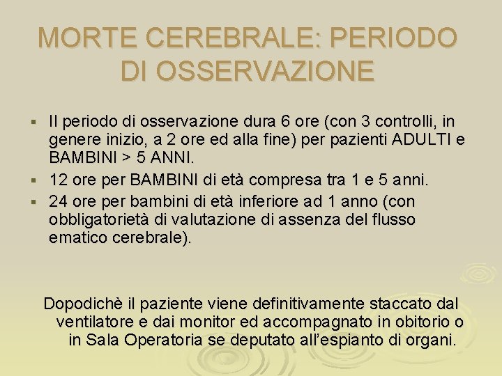 MORTE CEREBRALE: PERIODO DI OSSERVAZIONE Il periodo di osservazione dura 6 ore (con 3