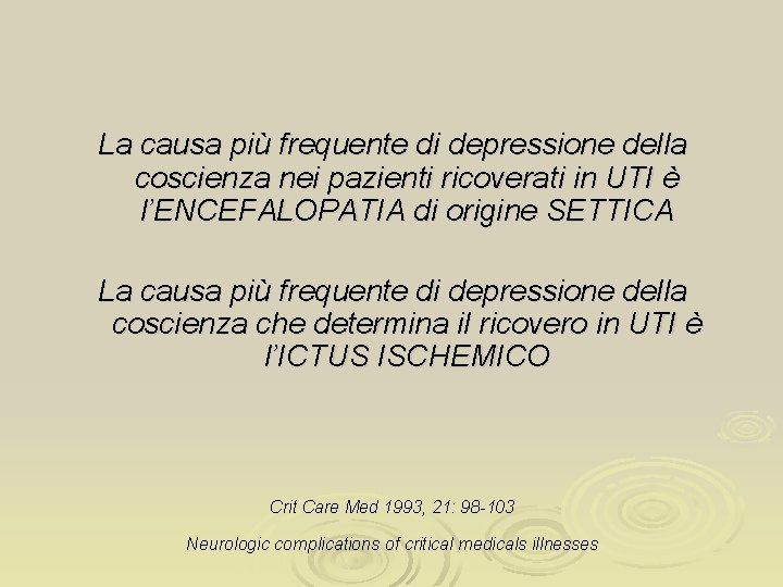 La causa più frequente di depressione della coscienza nei pazienti ricoverati in UTI è