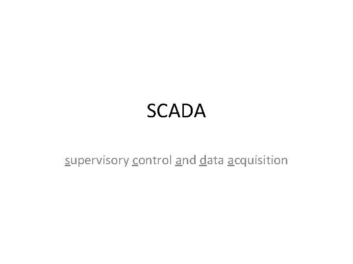 SCADA supervisory control and data acquisition 