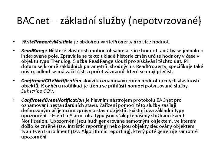 BACnet – základní služby (nepotvrzované) • Write. Property. Multiple je obdobou Write. Property pro