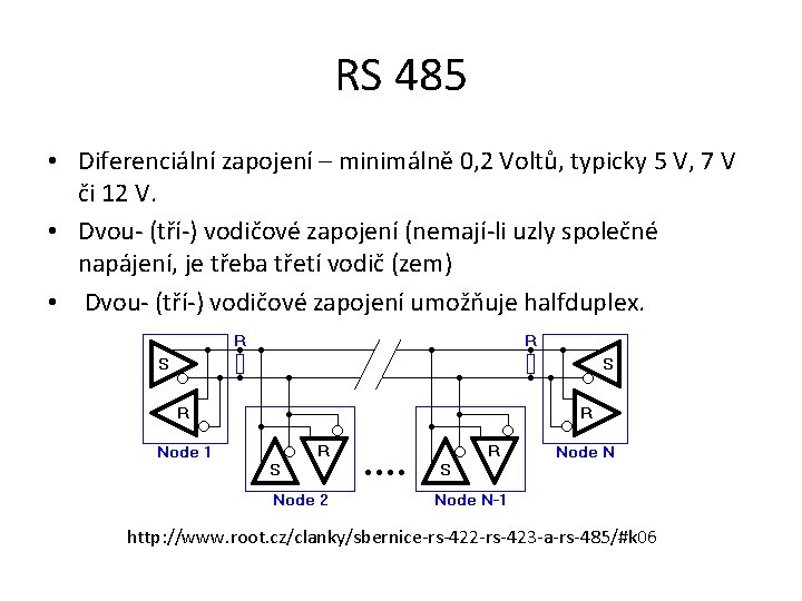 RS 485 • Diferenciální zapojení – minimálně 0, 2 Voltů, typicky 5 V, 7