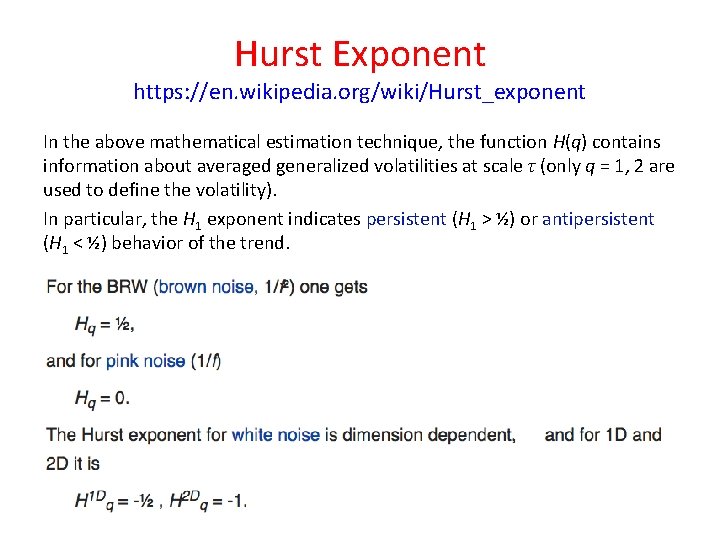 Hurst Exponent https: //en. wikipedia. org/wiki/Hurst_exponent In the above mathematical estimation technique, the function