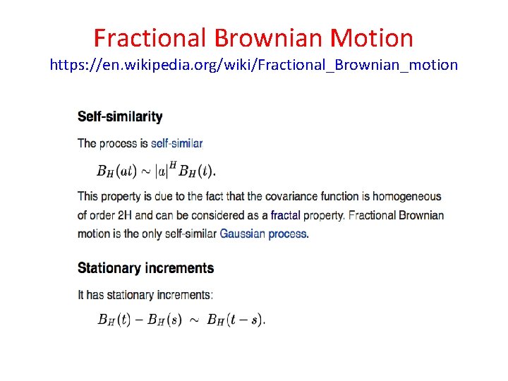 Fractional Brownian Motion https: //en. wikipedia. org/wiki/Fractional_Brownian_motion (Here BH(t) is the walk) 